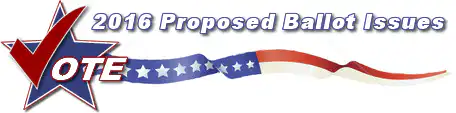 A graphic with a star and check mark reading VOTE, next to the words 2016 Proposed Ballot Issues, above a red, white, and blue ribbon with stars.