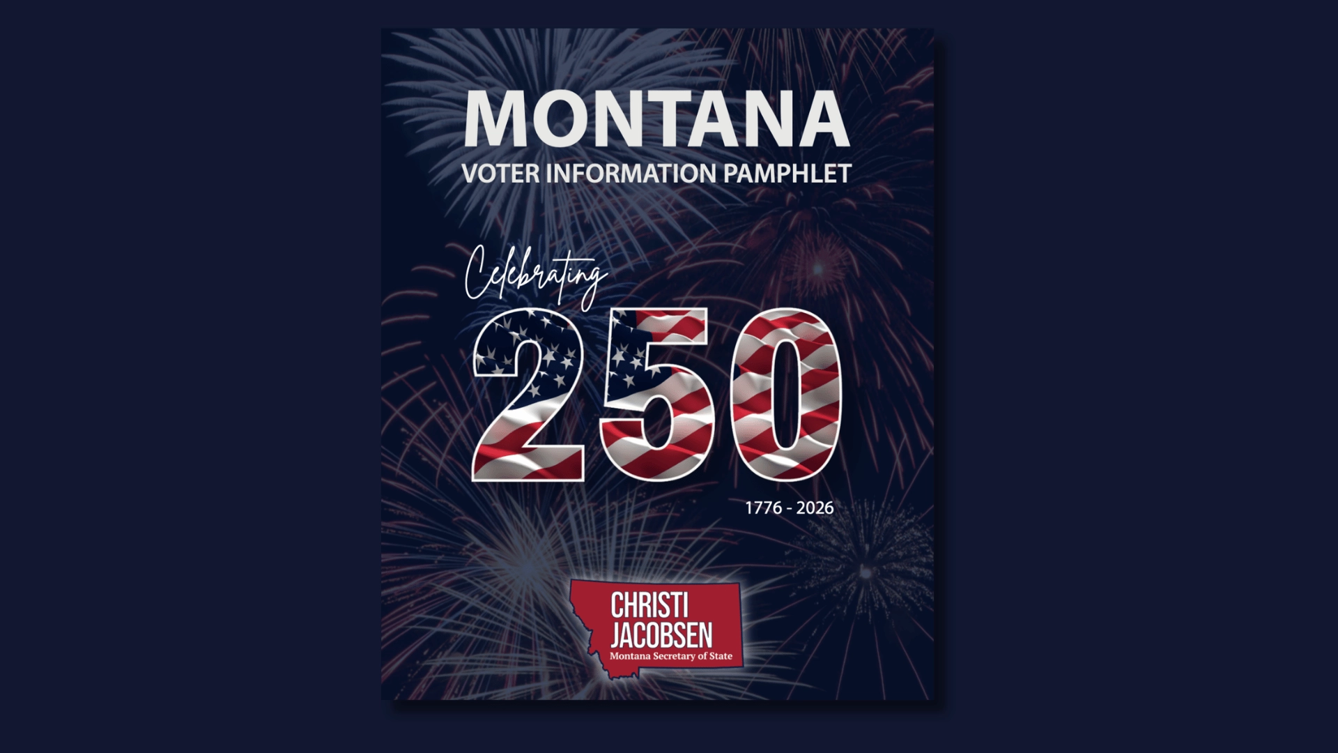 Montana 2026 Voter Information Pamphlet cover features fireworks, “Celebrating 250, 1776-2026,” and Secretary Christi Jacobsen, Montana Secretary of State, at the bottom.