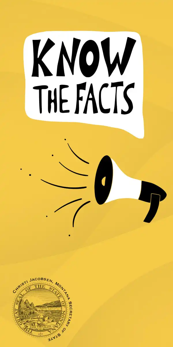 A yellow background with a speech bubble that says KNOW THE FACTS above a megaphone graphic highlights Election Facts. The Montana state seal is in the lower left corner.