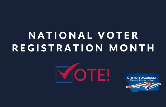 Montana Secretary of State Christi Jacobsen announces September as National Voter Registration Month 2 Dark blue graphic with white text: National Voter Registration Month. A red checkmark forms the V in VOTE! Next to it is the Montana Secretary of State Christi Jacobsen logo.