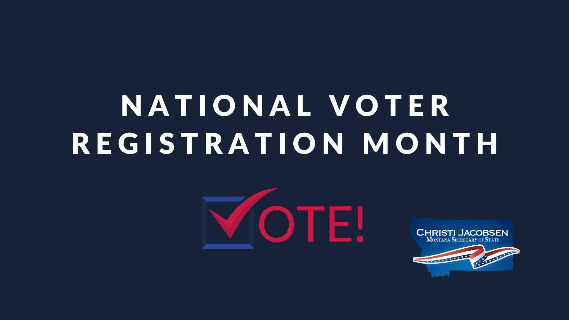 Dark blue graphic with white text: National Voter Registration Month. A red checkmark forms the V in VOTE! Next to it is the Montana Secretary of State Christi Jacobsen logo.